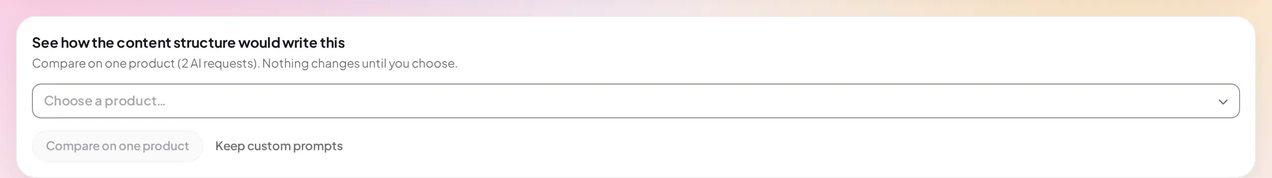 Compare with the content structure panel: a product picker, a Compare on one product button, and a Keep custom prompts link