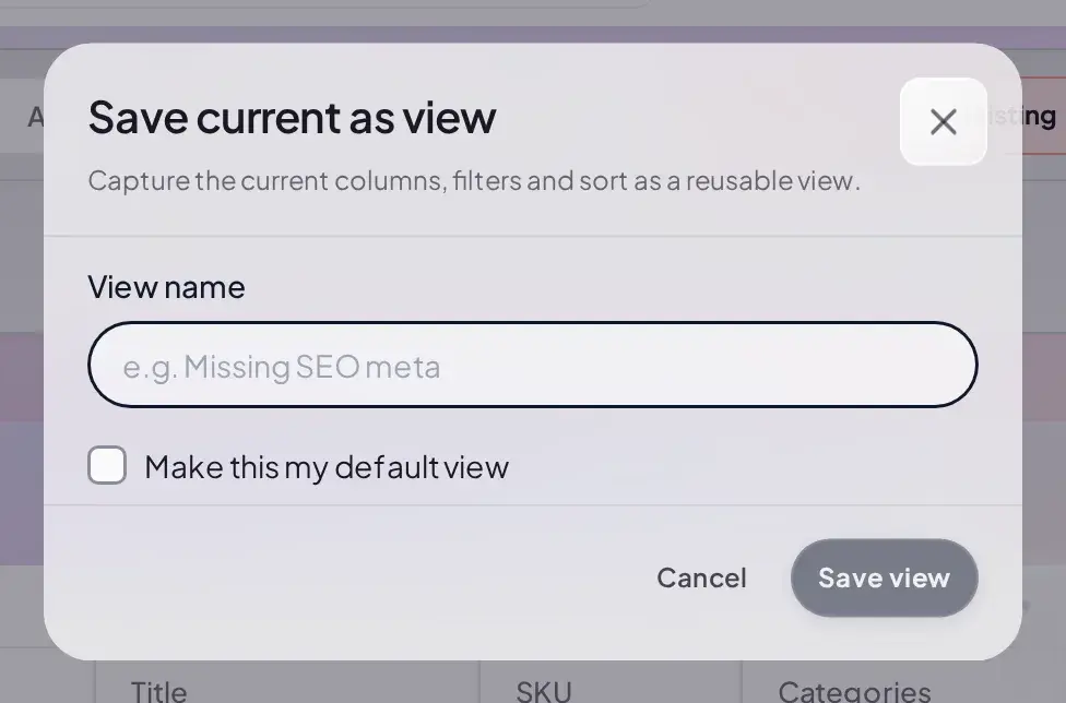 Save current as view dialog with a View name field, a Make this my default view checkbox, and Cancel and Save view buttons